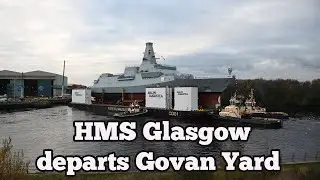 HMS Glasgow departs BAE Systems Govan shipyard