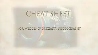 Wedding Photography Cheat Sheet