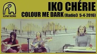 IKO CH&Eacute;RIE - Colour Me Dark [Live Disco Grande, Radio 3 | 5-4-2016]