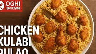 Chicken Kulabi Pulao Recipe | Easy & Tasty Chicken Pulao | Oghi Food Network