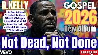R. Kelly &ndash; No Dead, Not Done | 2026 Gospel Album