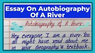 Autobiography Of River | I Am River Essay | Essay On Autobiography Of A River In English |