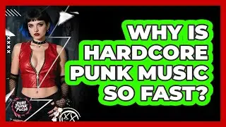 Why Is Hardcore Punk Music So Fast?