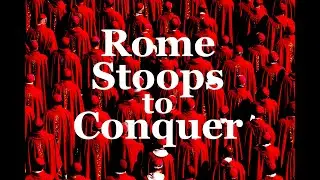 The Jesuit Vatican Shadow Empire 420   Rome Stoops To Conquer