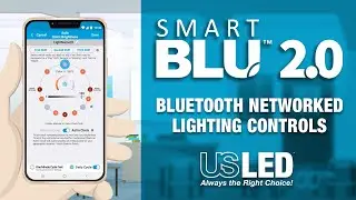 Smart Blu 2.0 | Bluetooth Network Lighting Controls Overview | US LED