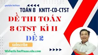 Đề thi Toán 8 kì 2-Đề 2 - CTST /CD/tmmtuan