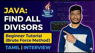Find All Divisors of a Number |Java| Brute Force Method | Tamil Beginner Tutorial & Interview Prep