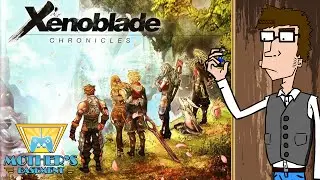Обзор Mother's Basement: Xenoblade Chronicles &mdash; Часть 1