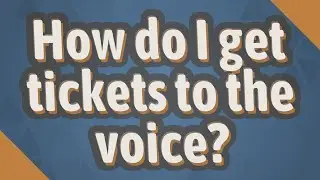 How do I get tickets to the voice?