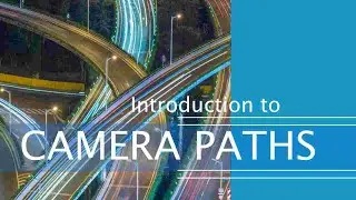 15 Intro to Camera Paths