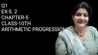 Q1||EX-5.2 ||CHAPTER-5 ||  ARITHMETIC PROGRESSION||CLASS -10TH NCERT||