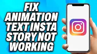 How to Fix Animation Text Instagram Story Not Working - Easy Fix