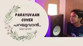 Parayuvaan Cover | Malayalam unplugged song | Glen Jinith
