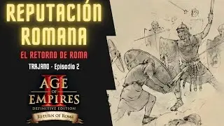 REPUTACIÓN ROMANA | Age Of Empires II: Return of Rome | Trajano | EP. 2
