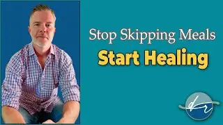 Stop Skipping Meals, Start Healing | Doctor Riley
