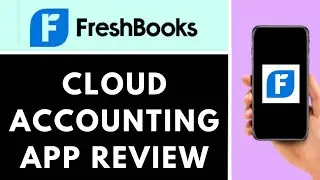 FRESHBOOKS REVIEW | THE BEST CLOUD ACCOUNTING SOFTWARE?