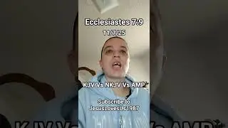 11/7/25 Библейский стих &laquo;KJV против NKJV против AMP&raquo;