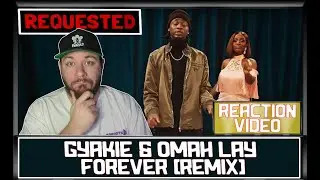 Gyakie & Omah Lay - Forever (Remix) (Official Video) | #REQUESTED UK REACTION & ANALYSIS VIDEO