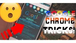 4 GOOGLE CHROME (Android)TRICKS and HACKS YOU MUST KNOW! (2018)