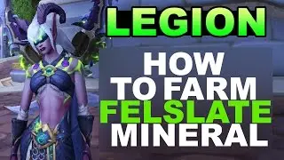 WOW LEGION - How to farm felslate mineral