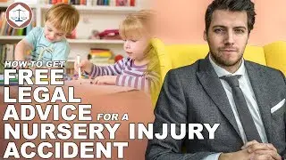 How To Get Free Legal Advice For A Nursery Accident Injury (2019) UK