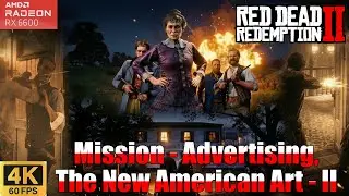 Red Dead Redemption II | Mission - Advertising, the New American Art - II🔥🔥🔥