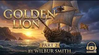 Golden Lion [Part 2]: The Rescue & The Grail | Wilbur Smith Audiobook Finale