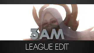 3AM - LoL Edit