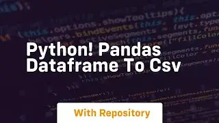 Python! pandas dataframe to csv
