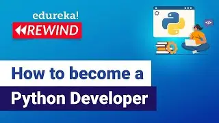 How to become a Python Developer |Python Developer Skills  | Python Career | Edureka Rewind