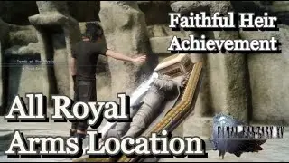 Final Fantasy XV- All Royal Arms Location ( Faithful Heir Achievement)