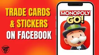 How to Trade Monopoly GO Cards and Stickers on Facebook Best Method