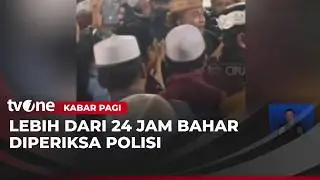 Polisi Periksa Bahar Bin Smith | Kabar Pagi