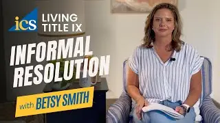 Living Title IX: Informal Resolution in Practice