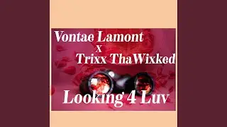 Looking 4 Luv (feat. Vontae Lamont)