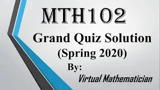 mth102 grand quiz July 4, 2020 solved mcqs , mth102 grand quiz