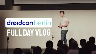 My Full Day at Droidcon Berlin - VLOG