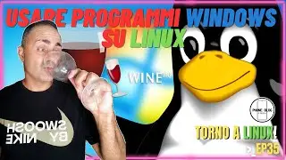 Uso i programmi Windows su Linux, ecco Wine - TORNO A LINUX EP35