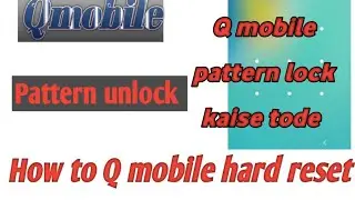 how to hard reset Q mobile||pattern lock kaise tode