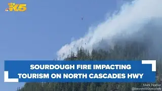 Sourdough fire impacting tourism along North Cascades Highway