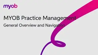 MYOB Practice Management - General Overview and Navigation