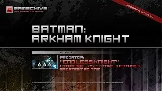 Batman: Arkham Knight (PS4) Gamechive (Predator Challenge 6: Endless Knight #3, Catwoman, 3 Stars)