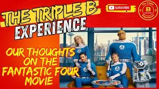 Our review of the Fantastic Four Movie : The Triple B Experience #101