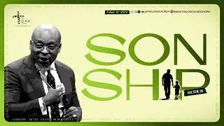 Sonship Series 1 | 2nd Service | The LOGIC Church | 8th Feb. 2026