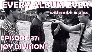 Every Album Ever | Episode 37: Joy Division