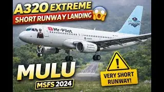 Can an A320 Land at Mulu? 😬 | Extreme Short Runway | MSFS 2024