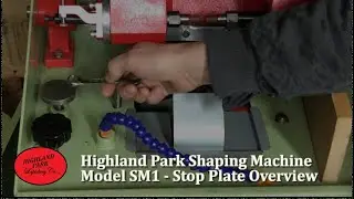 Highland Park Shaping Machine Model SM1  - Stop Plate Overview
