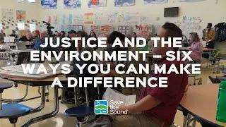 Justice and the Environment &ndash; Six Ways You Can Make a Difference