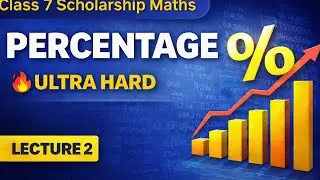 Percentage 🔥 Ultra Hard Questions | Class 7 Scholarship Maths | Unit 6 Lecture 2