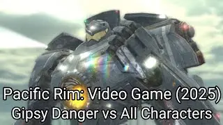 Gipsy Danger vs All Characters - Pacific Rim: Video Game (2025)